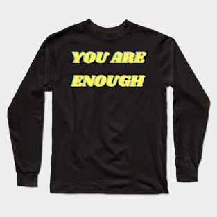 You are enough self care quote Long Sleeve T-Shirt